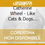 Catherine Wheel - Like Cats & Dogs (Purple) cd