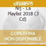 Nrj - La Playlist 2018 (3 Cd) cd musicale di Nrj