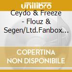 Ceydo & Freeze - Flouz & Segen/Ltd.Fanbox (2 Cd) cd musicale di Ceydo & Freeze