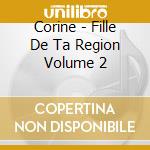 Corine - Fille De Ta Region Volume 2 cd musicale di Corine