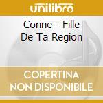 Corine - Fille De Ta Region cd musicale di Corine