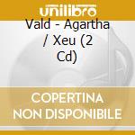 Vald - Agartha / Xeu (2 Cd) cd