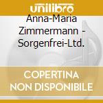 Anna-Maria Zimmermann - Sorgenfrei-Ltd. cd musicale di Anna