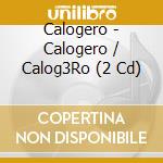 Calogero - Calogero / Calog3Ro (2 Cd) cd musicale