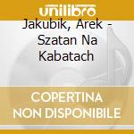 Jakubik, Arek - Szatan Na Kabatach cd