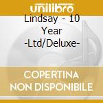 Lindsay - 10 Year -Ltd/Deluxe- cd