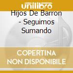 Hijos De Barron - Seguimos Sumando cd