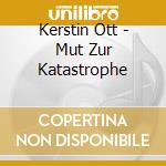Kerstin Ott - Mut Zur Katastrophe cd