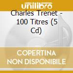 Charles Trenet - 100 Titres (5 Cd) cd musicale