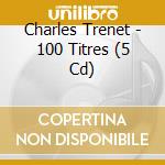Charles Trenet - 100 Titres (5 Cd) cd