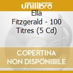 Ella Fitzgerald - 100 Titres (5 Cd) cd