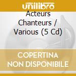 Acteurs Chanteurs / Various (5 Cd) cd musicale
