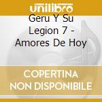 Geru Y Su Legion 7 - Amores De Hoy cd