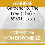 Gardener & The Tree (The) - 69591, Laxa cd musicale di Gardener & The Tree (The)