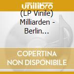 (LP Vinile) Milliarden - Berlin (Lp+Download) lp vinile di Milliarden