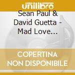 Sean Paul & David Guetta - Mad Love (2-Track) cd musicale di Sean Paul & David Guetta