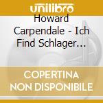 Howard Carpendale - Ich Find Schlager Toll cd musicale di Howard Carpendale