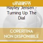Hayley Jensen - Turning Up The Dial cd