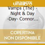 Vamps (The) - Night & Day -Day- Connor Edition cd musicale di The Vamps