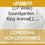 (LP Vinile) Soundgarden - King Animal(2 Lp) vinile