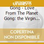 Gong - Love From The Planet Gong: the Virgin Years 1973-75 (12 Cd+Dvd) cd