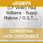 (LP Vinile) Paul Williams - Bugsy Malone / O.S.T. (2 Lp) lp vinile di Paul Williams