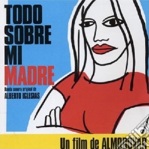 Alberto Iglesias - Todo Sobre Mi Madre / O.S.T. cd musicale di Alberto Iglesias