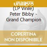 (LP Vinile) Peter Bibby - Grand Champion lp vinile di Peter Bibby