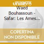 Waed Bouhassoun - Safar: Les Ames Retrouvees