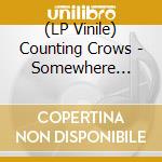 (LP Vinile) Counting Crows - Somewhere Under Wonderland (Blue) lp vinile di Counting Crows
