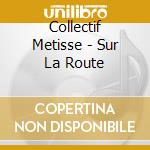 Collectif Metisse - Sur La Route cd
