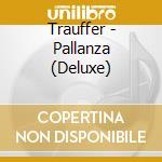Trauffer - Pallanza (Deluxe) cd