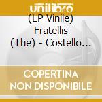 (LP Vinile) Fratellis (The) - Costello Music