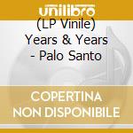 (LP Vinile) Years & Years - Palo Santo vinile