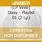 (LP Vinile) Dissy - Playlist 01 (2 Lp) lp vinile di Dissy