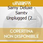 Samy Deluxe - Samtv Unplugged (2 Cd+Blu-Ray) cd musicale di Samy Deluxe