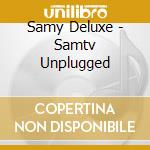 Samy Deluxe - Samtv Unplugged cd