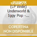 (LP Vinile) Underworld & Iggy Pop - Tea Time Dub Encounters