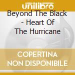 Beyond The Black - Heart Of The Hurricane cd musicale di Beyond The Black