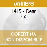 1415 - Dear : X cd musicale