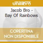 Jacob Bro - Bay Of Rainbows