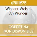 Wincent Weiss - An Wunder cd musicale di Wincent Weiss