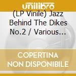 (LP Vinile) Jazz Behind The Dikes No.2 / Various (Coloured) lp vinile