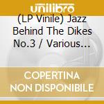 (LP Vinile) Jazz Behind The Dikes No.3 / Various (Coloured) vinile