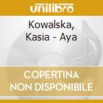 Kowalska, Kasia - Aya cd