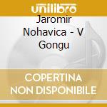 Jaromir Nohavica - V Gongu cd