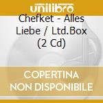 Chefket - Alles Liebe / Ltd.Box (2 Cd) cd musicale di Chefket