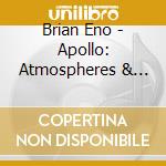Brian Eno - Apollo: Atmospheres & Soundtracks cd musicale di Brian Eno