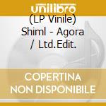 (LP Vinile) Shiml - Agora  / Ltd.Edit. lp vinile di Shiml