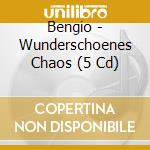 Bengio - Wunderschoenes Chaos (5 Cd) cd musicale di Bengio